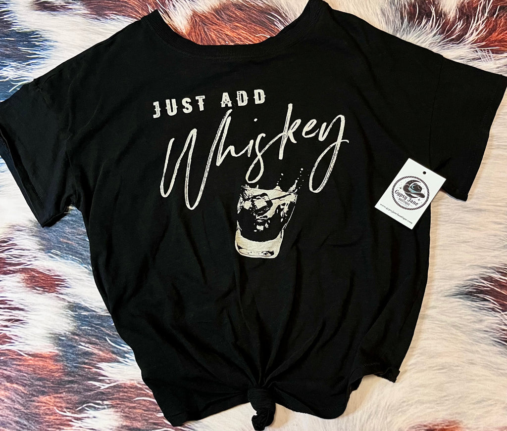Just Add Whiskey Tee