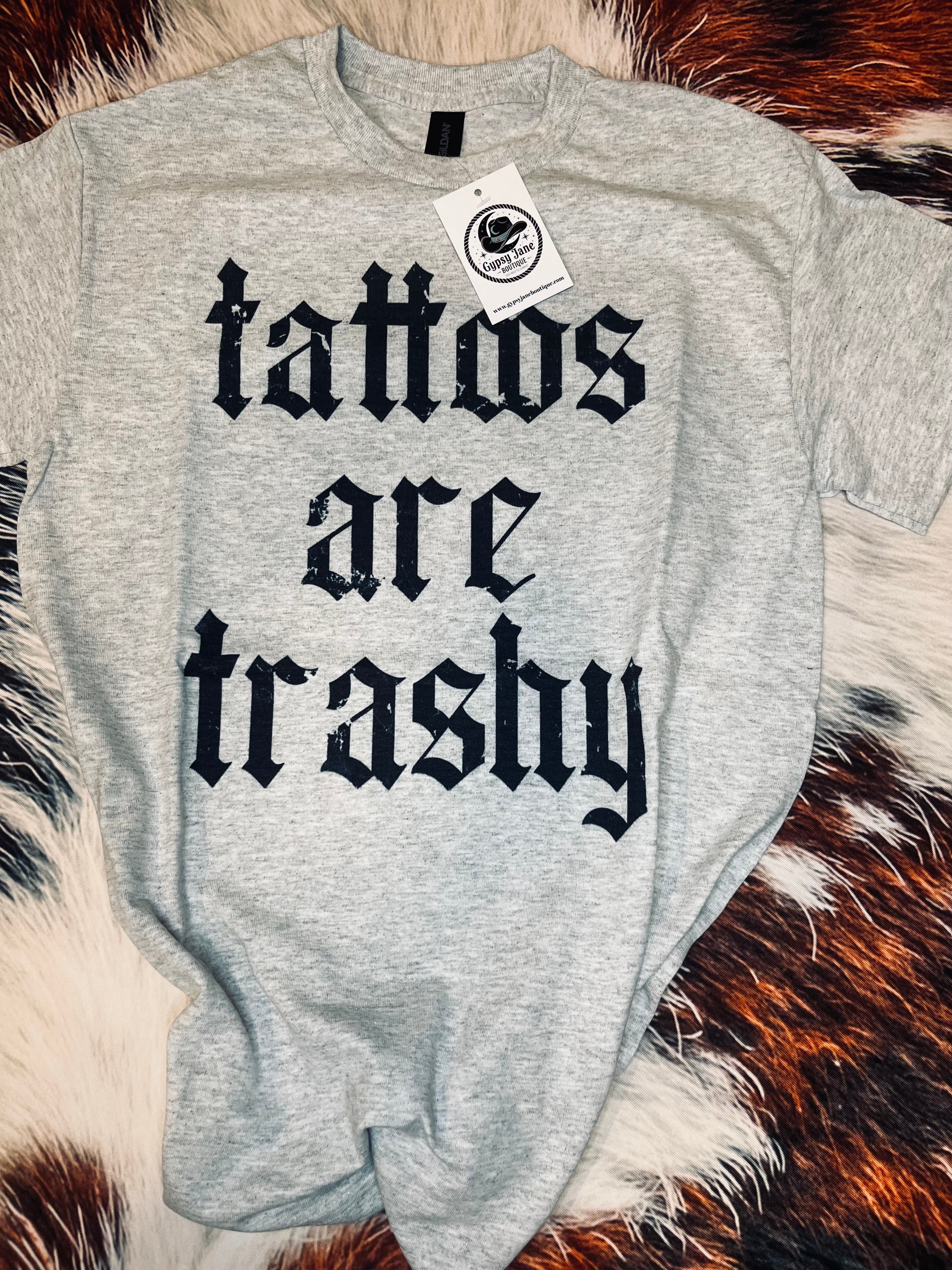 Tattoos are Trashy Tee