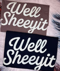 Well Sheeyit Tees