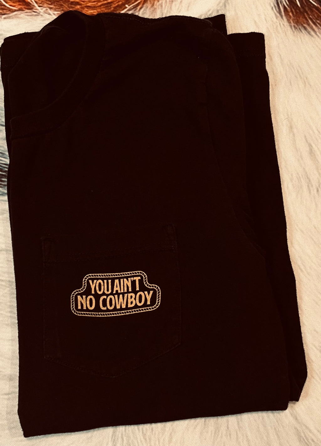 You Ain’t No Cowboy Tee
