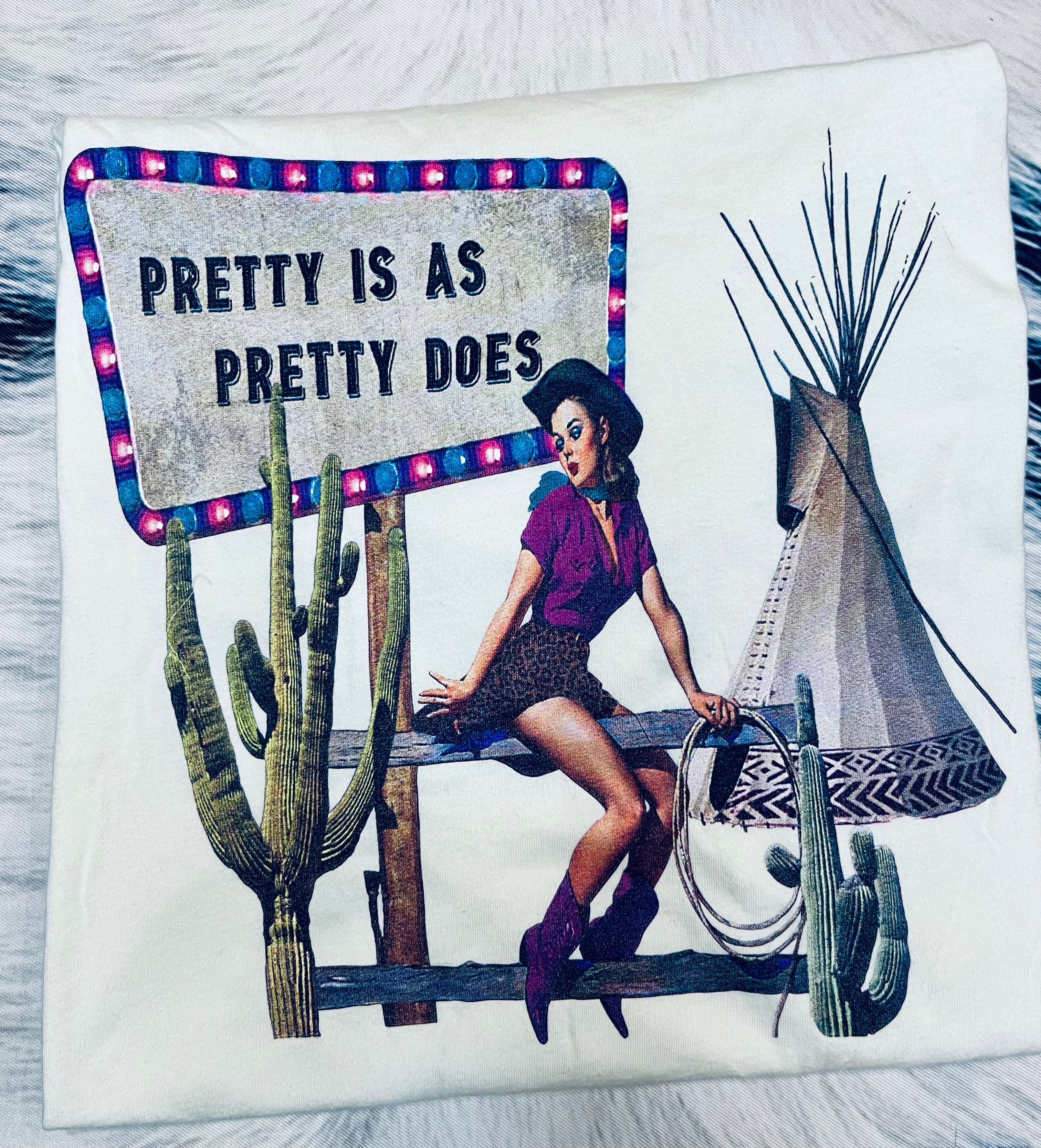 Pretty is as Pretty Does Tee